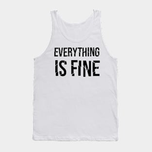 Everything Is Fine Tank Top